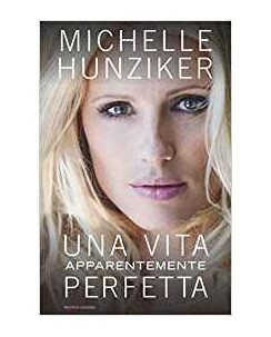Michelle Hunziker:una vita apparentemente perfetta ed.Mondadori NUOVO B33