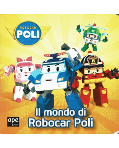 Robocar Poli:Il mondo di Robocar Poli ed.Ape Junior NUOVO sconto 50% B12