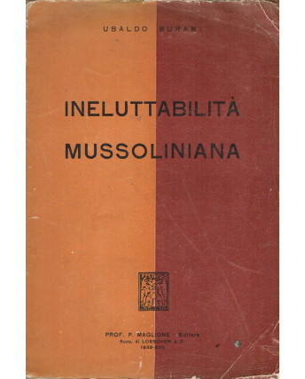 Ubaldo Burani:Ineluttabilità Mussoliniana ed.Prof. P. Maglione A68
