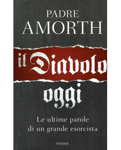 Padre Amorth:il diavolo oggi le ultime parole grande esorcista Piemme NUOVO B28