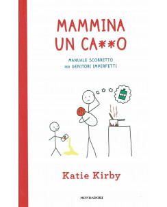 Katie Kirby:Mammina un ca**o manuale scorretto per genitori imperfetti B36