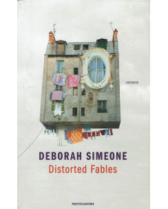 Deborah Simeone:distorted fables  ed.Mondadori NUOVO SCONTO 50% B10