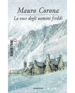 Mauro Corona: La voce degli uomini freddi ed. Mondadori NUOVO sconto 50% B47