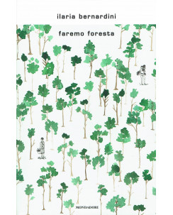 Ilaria Bernardini: Faremo foresta ed. Mondadori NUOVO sconto 50% B47
