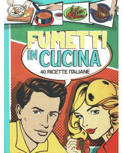 Fumetti in cucina 40 ricette italiane ed.WhiteStar NUOVO FF16