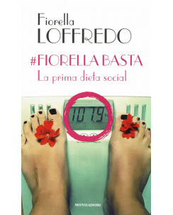 F.Loffredo:Fiorella e basta la prima dieta social ed.O.Mondadori sconto 50% B24