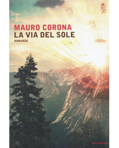 Mauro Corona:la via del sole ed.Mondadori NUOVO B24