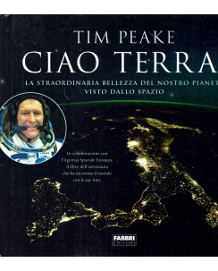 Tim Peake: ciao Terra! vista dallo spazio ed.Fabbri NUOVO FF16