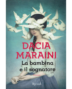 Dacia Maraini:la bambina e il sognatore ed.Rizzoli NUOVO B31