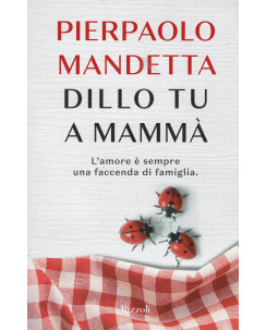 Pierpaolo Mandetta:dillo tu a Mammà ed.Rizzoli NUOVO B31