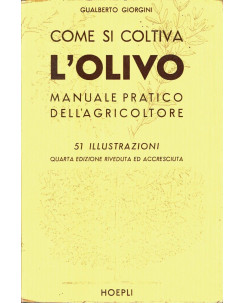 Gualberto Giorgini:Come si coltiva l'olivo manuale pratico ed.Hoepli A74