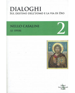 Nello Casalini:Dialoghi 2 sul destino dell'uomo ed.Riuniti NUOVO B19