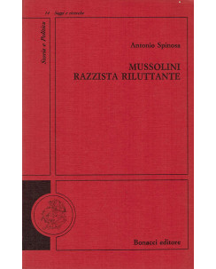 Antonio Spinosa:Mussolini Razzista Riluttante ed.Bonacci A97