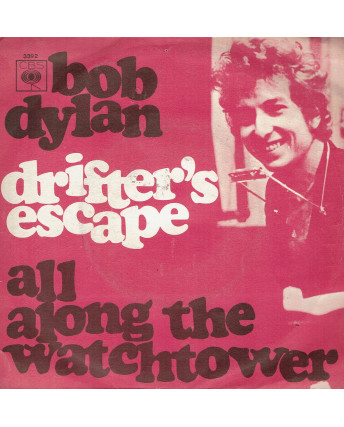 45 GIRI 0032 Bob Dylan:Drifter's Escape CBS 3392 Italy 1968