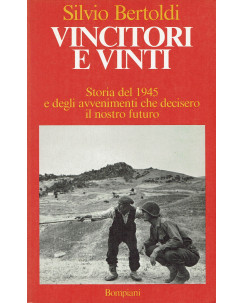 Silvio Bertoldi:Vincitori e vinti storia del 1945 ed.Bompiani A97
