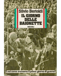 Silvio Bertoldi:I giorno delle baionette ed.Rizzoli A75