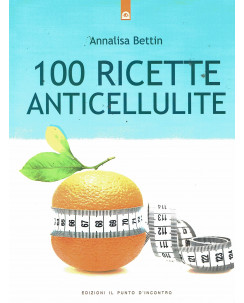 Annalisa Bettin:100 ricette anticellulite ed.Punto Incontro NUOVO B03