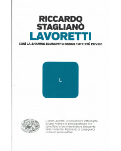 Staglianò: Lavoretti [Sharing Economy] ed. Einaudi NUOVO B20