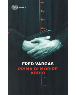 Fred Vargas: Prima di morire addio ed. Einaudi NUOVO B19
