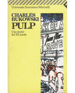 Charles Bukowski : Pulp una storia del XX secolo ed. Feltrinelli A70