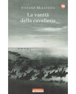 Stefano Malatesta: La vanitÃ  della cavalleria ed. Neri Pozza NUOVO B18