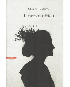 Maria Gainza: Il nervo ottico ed. Neri Pozza NUOVO B17