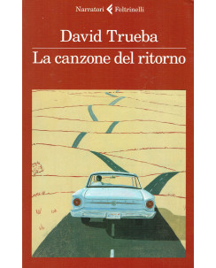 David Trueba: La canzone del ritorno ed. Feltrinelli NUOVO B16