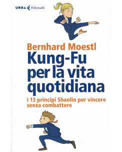 B. Moestl: Kung-Fu per la vita quotidiana [Shaolin] ed. Feltrinelli NUOVO B16