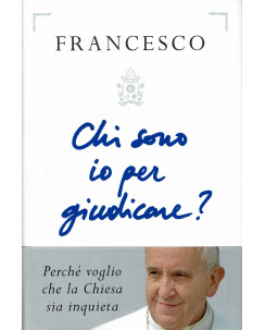 Papa Francesco: Chi sono io per giudicare? ed. Piemme NUOVO B15