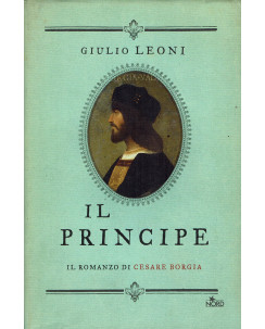 Giulio Leoni: Il Principe. Il romanzo di Cesare Borgia NUOVO ed. Nord B09