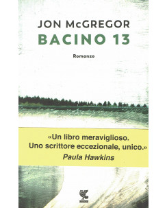 Jon McGregor: Bacino 13  NUOVO ed. Guanda B47