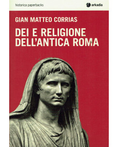 Gian Matteo Corrias:Dei e religione antica Roma ed.Arkadia Nuovo sconto 50% B18