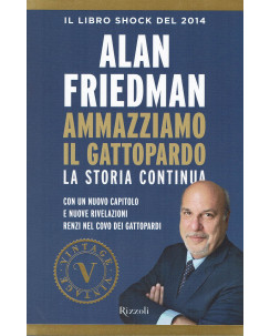 Alan Friedman:Ammazziamo il Gattopardo ed.Rizzoli NUOVO sconto 50% B31