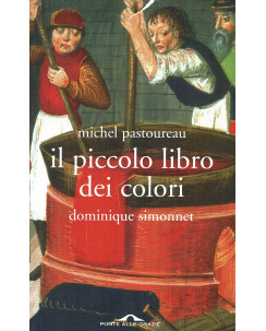 M.Pastoureau:il piccolo libro dei colori ed.Ponte alle Grazie NUOVO B06