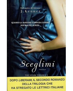 J.Kenner:sceglimi the stark trilogy 2 ed.NORD sconto 50% A95