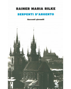 Rainer Maria Rilke:Serpenti D'argento ed.Guanda NUOVO B29