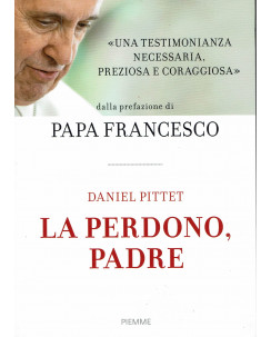 Papa Francesco, Daniel Pittet:Il perdono, Padre ed.Piemme NUOVO sconto 50% B48