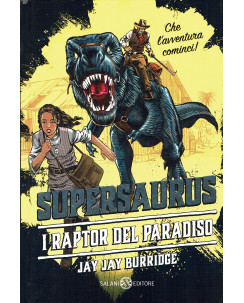 Jay Jay Burridge: Supersaurus. Il raptor del paradiso ed. Salani NUOVO B45