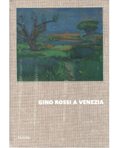 Gino Rossi:Gino Rossi a Venezia ed.Marsilio NUOVO B14