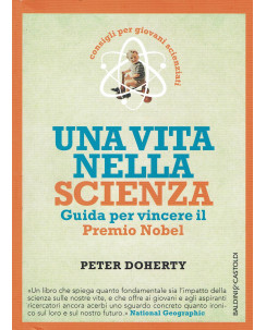Doherty: Una vita nella scienza. Guida per vincere il Nobel ed B&C NUOVO B16