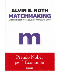 Alvin E.Roth:Matchmaking ed.Einaudi NUOVO sconto 50% B24