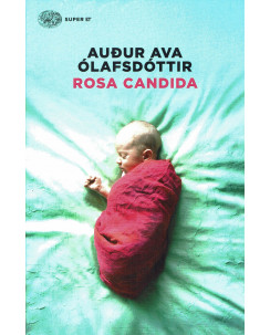 Audur Ava Olafsdottir:Rosa candida ed.Einaudi NUOVO sconto 50% B24