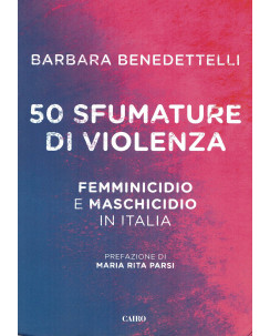 Bened.:50 sfumature violenza femminicidio maschicidio Italia ed.Cairo NEW B40