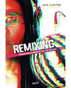 J.Clayton Dj Rupture: Remixing viaggi musica ed.EDT NUOVO B33