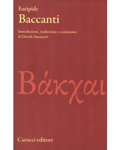 Euripide Baccanti intro traduzione commento Susanetti ed.Carocci NUOVO B33