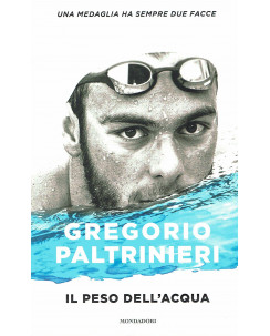 Gregorio Paltrinieri:il peso dell'acquaed.Mondadori sconto 50% B29