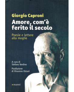 Giorgio Caproni:amore com'è ferito il secolo ed.Manni NUOVO B33