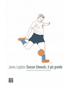 J.Leighton:Duncan Edwards il piu grande ed.66thand2nd NUOVO B40