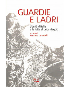 M.Lunardelli: guardie e ladri unitè Italia e bricantaggio ed.BLU NUOVO B30