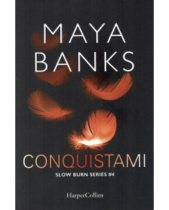 Maya Banks:conquistami slow burn series 4 ed.Harper Collins NUOVO B10